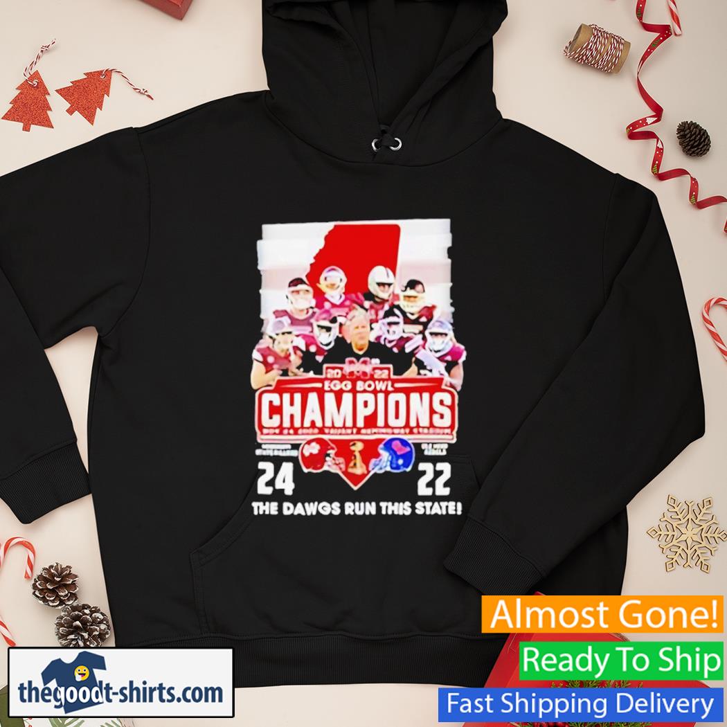 2022 Egg Bowl Champions Mississippi State Bulldogs 24 22 Ole Miss The Dawgs Run This State New Shirt Hoodie