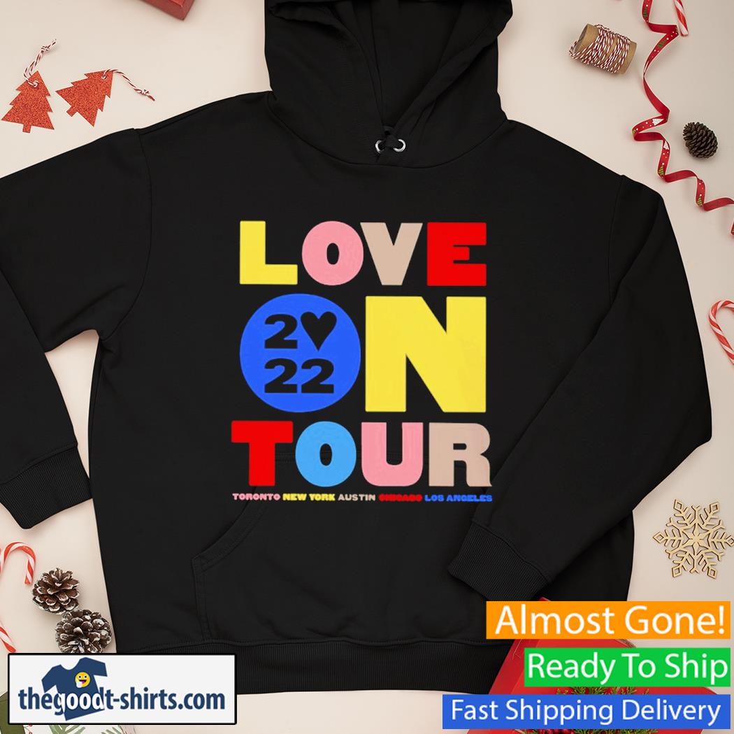 2022 Love On Tour Toronto New York Austin Chicago Los Angeles New Shirt Hoodie