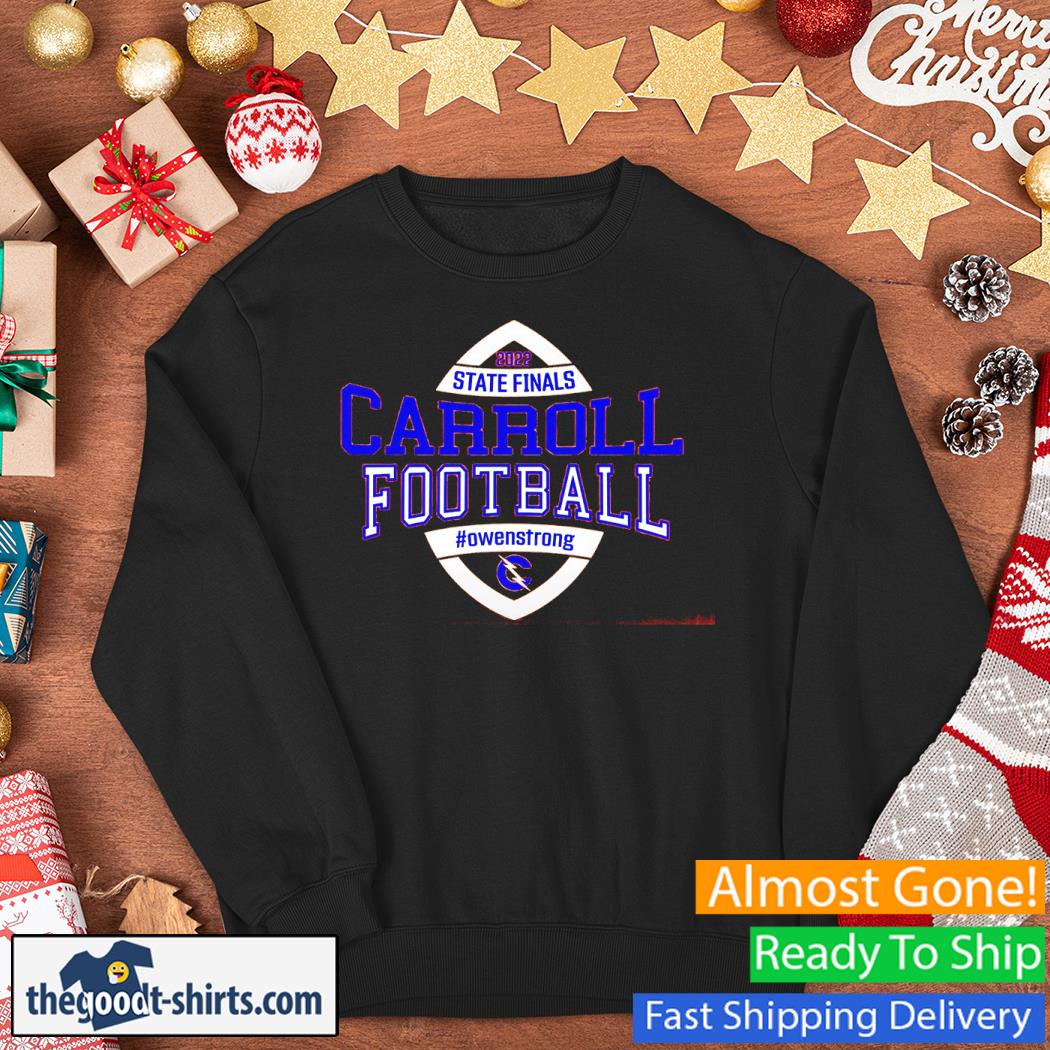 2022 State Finals Carroll Football Owenstrong Shirt Sweater