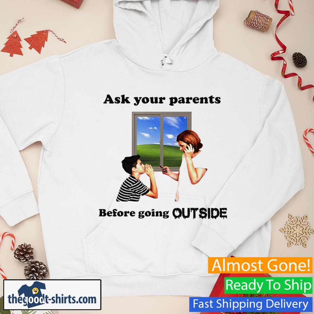 Ask Your Parents Before Going Outside Shit Hoodie