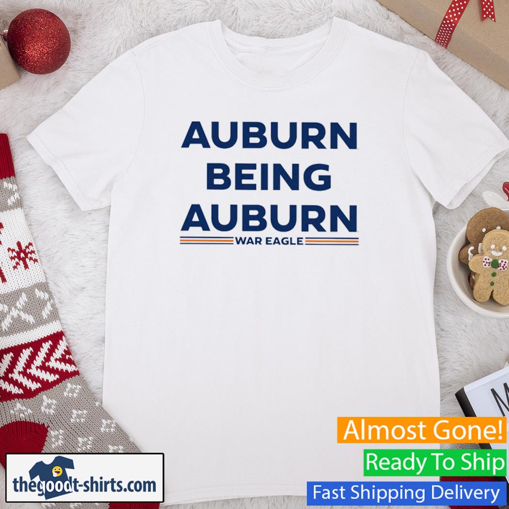 Auburn Being Auburn War Eagle Shirt