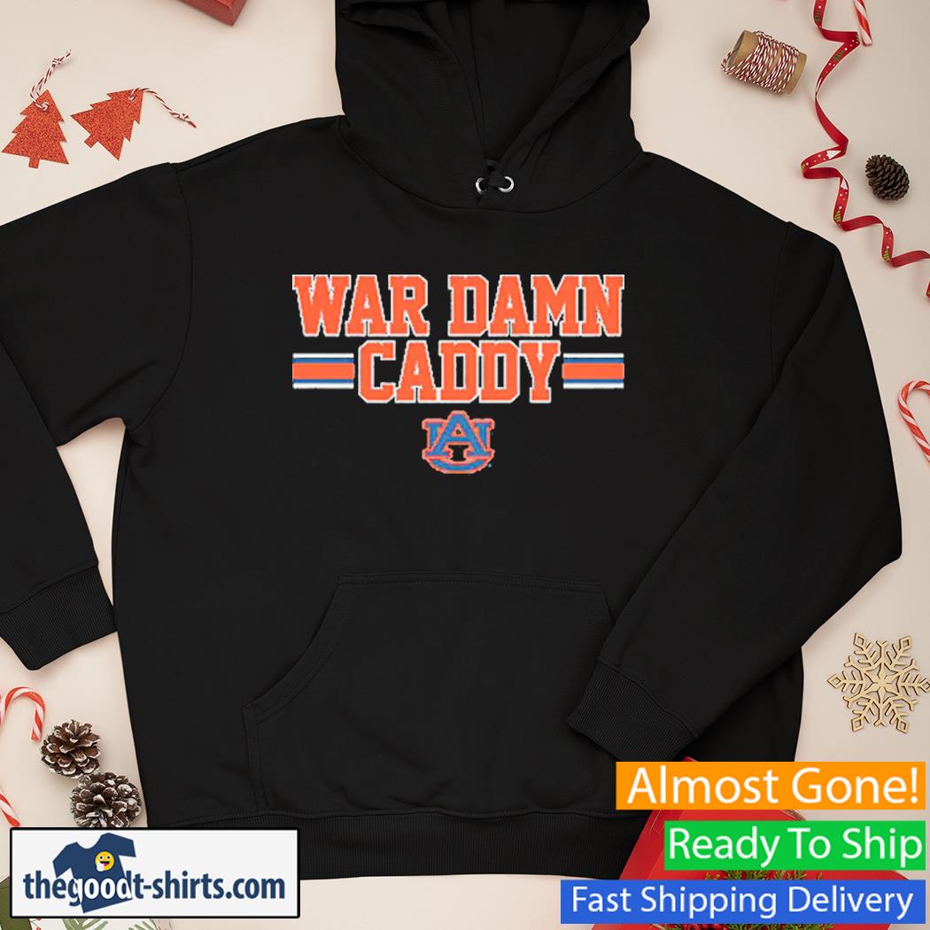 Auburn Football War Damn Caddy Shirt Hoodie