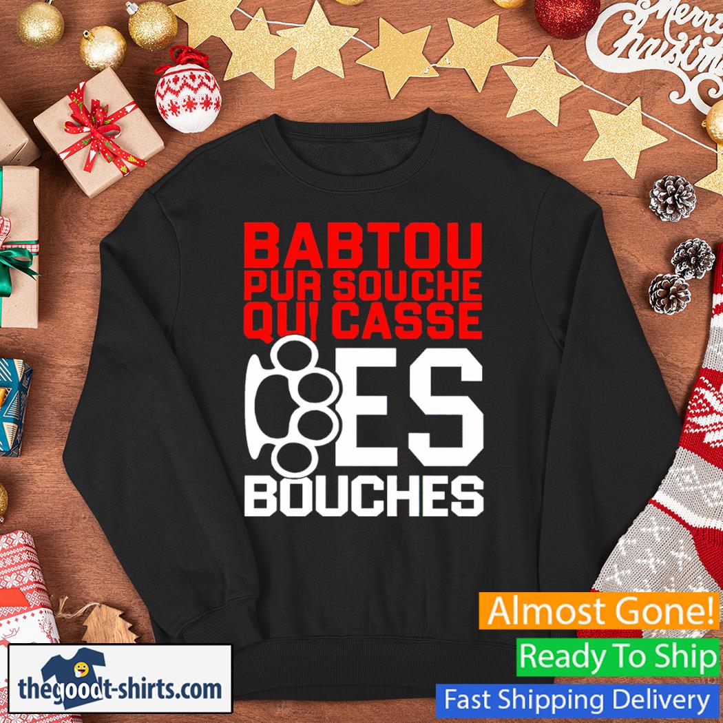Babtou Pur Souche Qui Casse Des Bouches Shirt Sweater