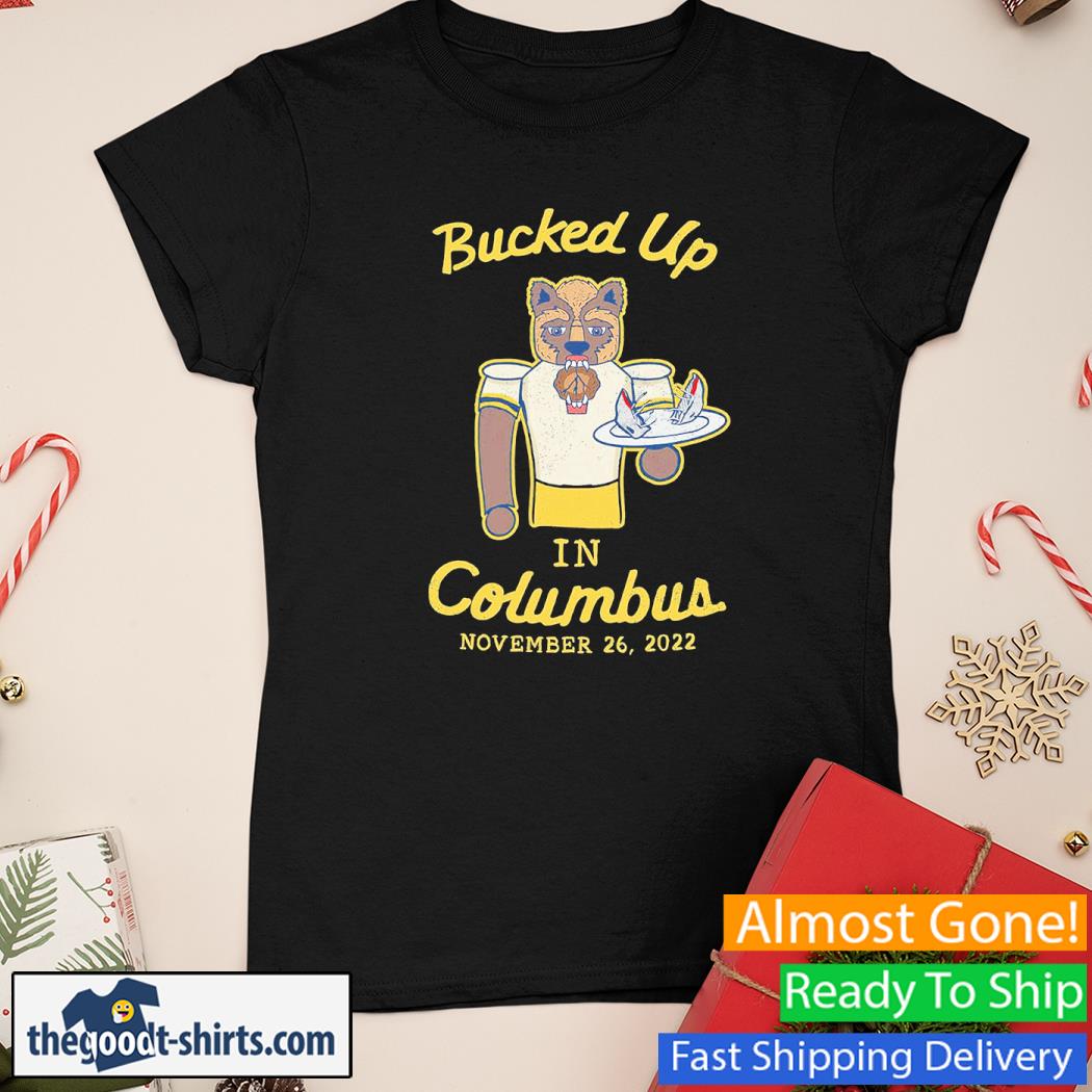Bucked Up In Columbus November 26,2022 Shirt Ladies Tee