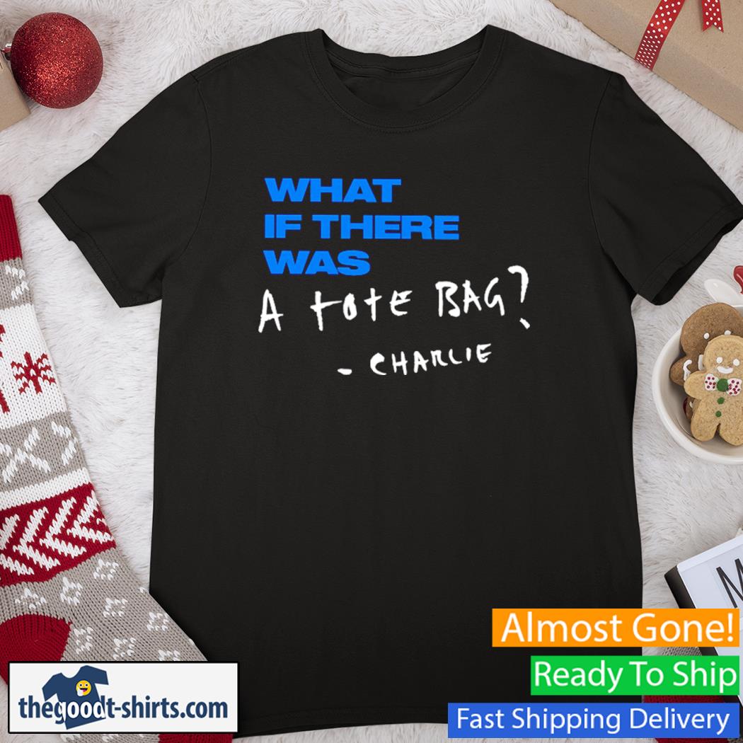 Charlie Puth What If There Was A Tote Bag Charlie Shirt