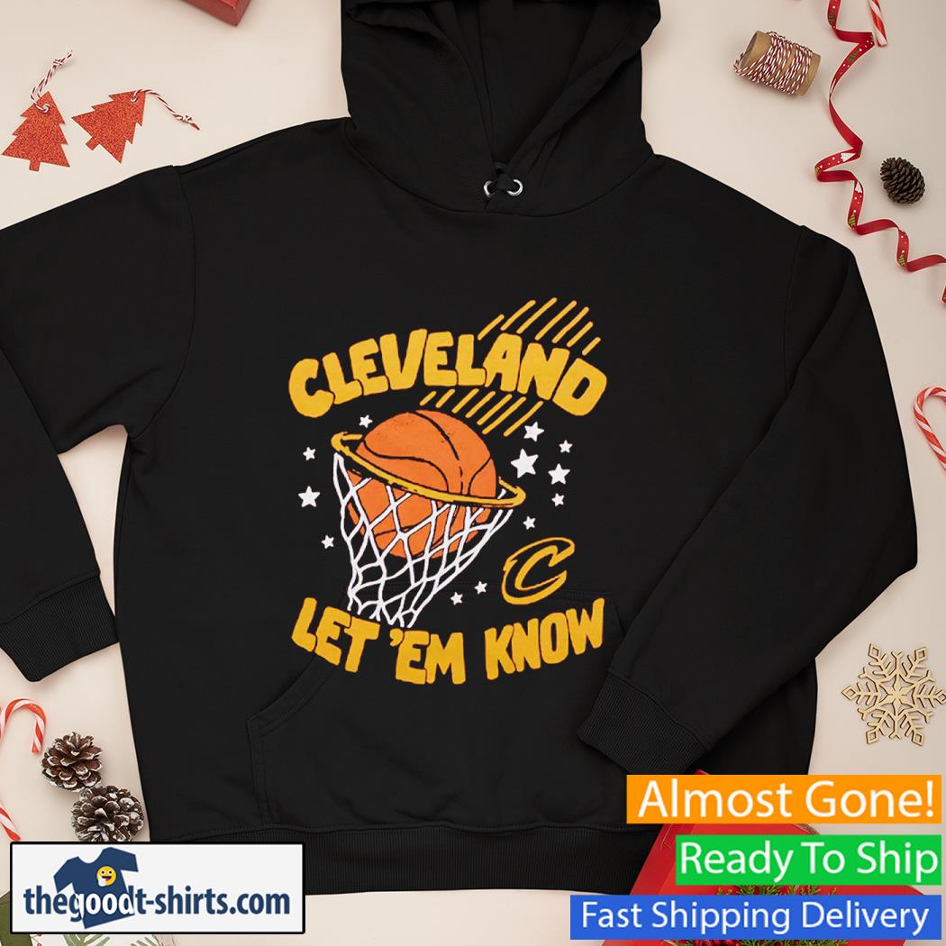 Cleveland Let 'Em Know Shirt Hoodie