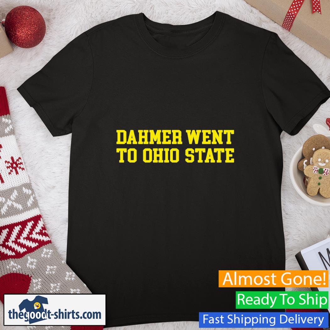 Dahmer Went To Ohio State Shirt
