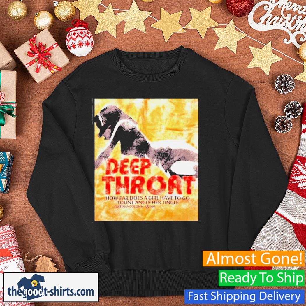 Deep Throat How Far Does A Girl Have To Go Tount Angle Her Tingle Vintage Shirt Sweater