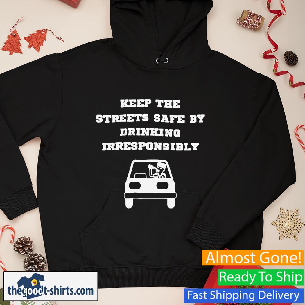 Degenerated Shop Keep The Streets Safe Shirt Hoodie