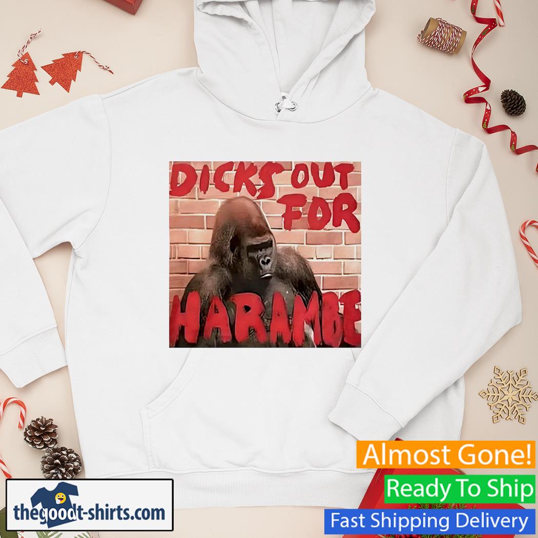 Dicks Out For Harambe Shirt Hoodie