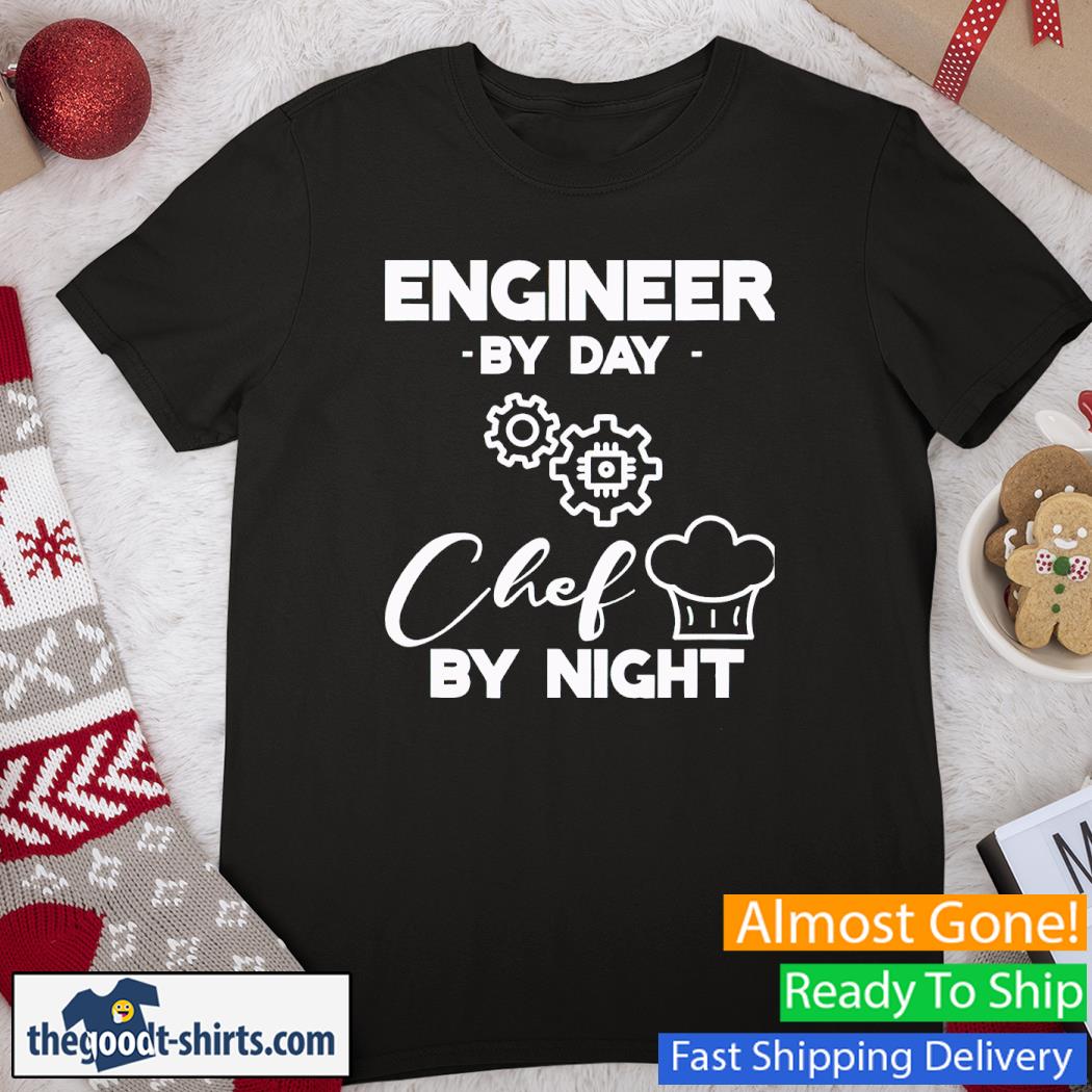 Engineer By Day Chef By Night New Shirt