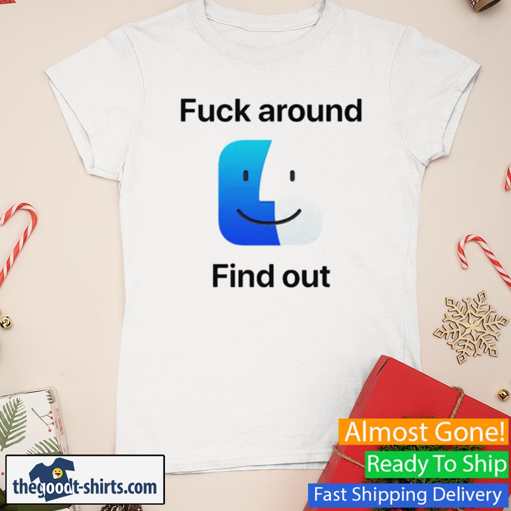 Fuck Around Find Out Smile Shirt Ladies Tee