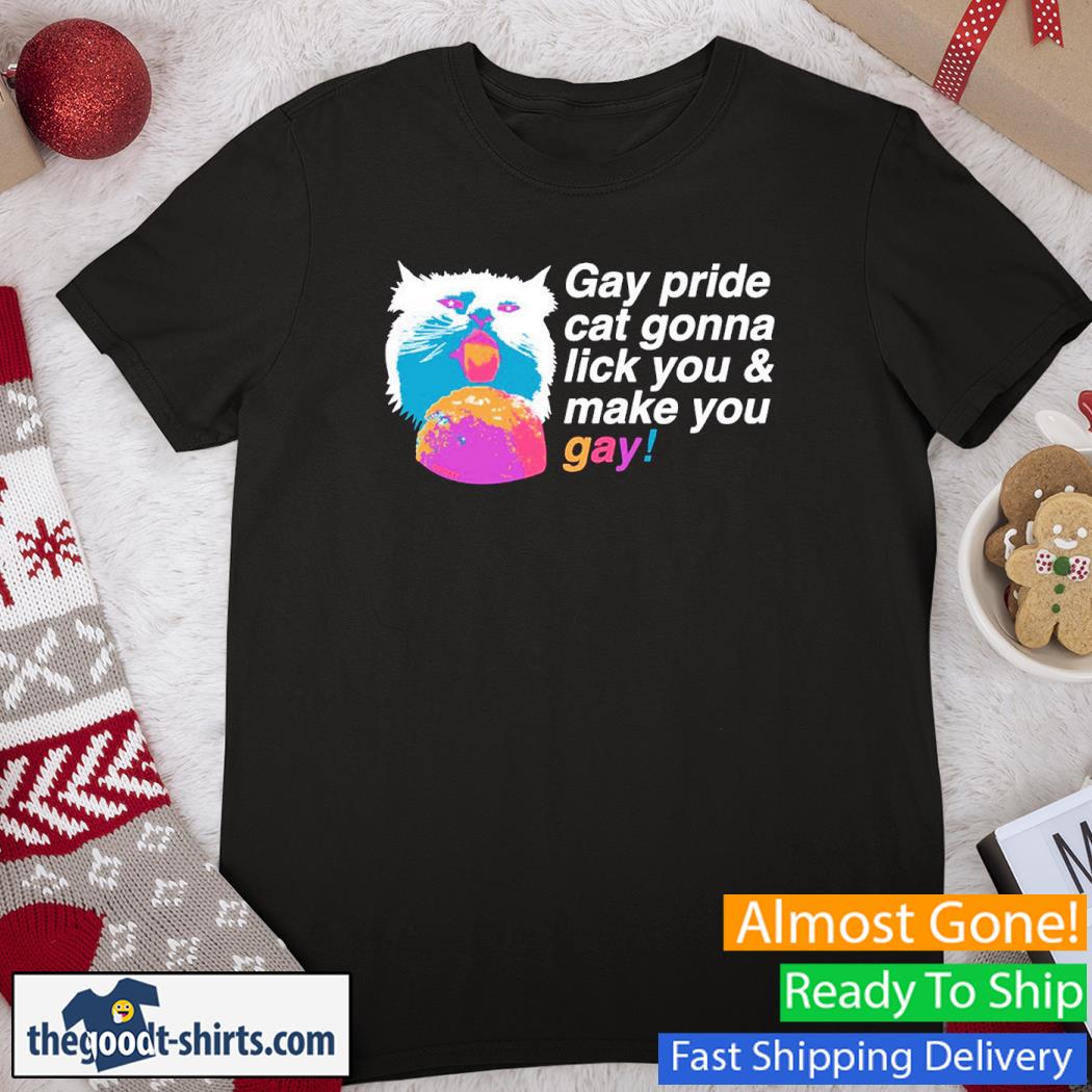 Gay Pride Cat Gonna Lick You & Make You Gay Cat Shirt