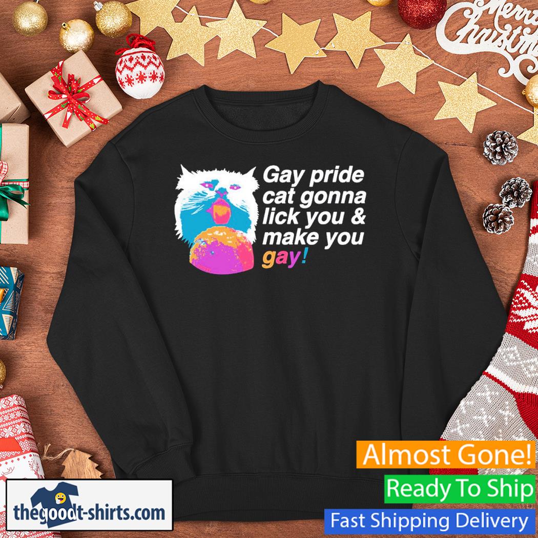 Gay Pride Cat Gonna Lick You & Make You Gay Cat Shirt Sweater
