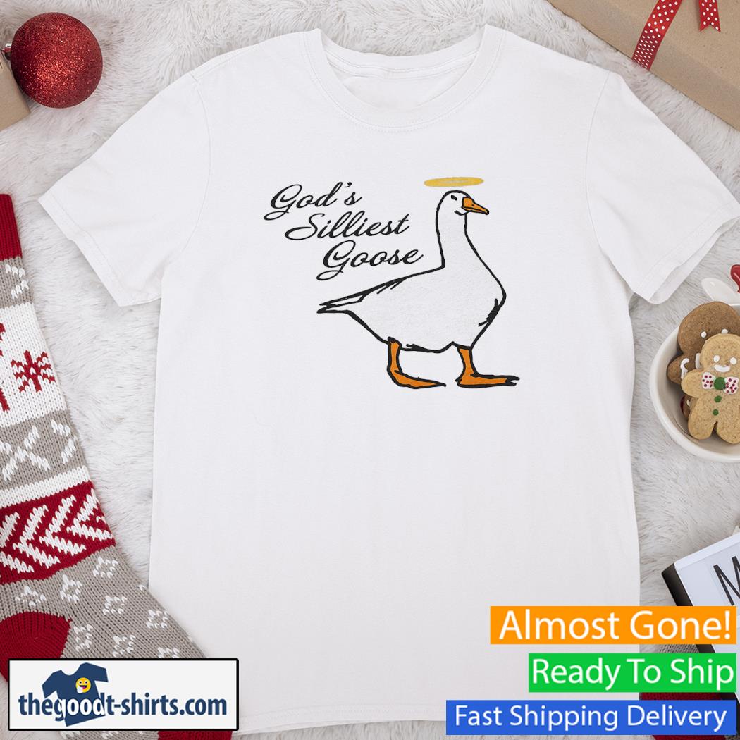 God’s Silliest Goose Duck New Shirt