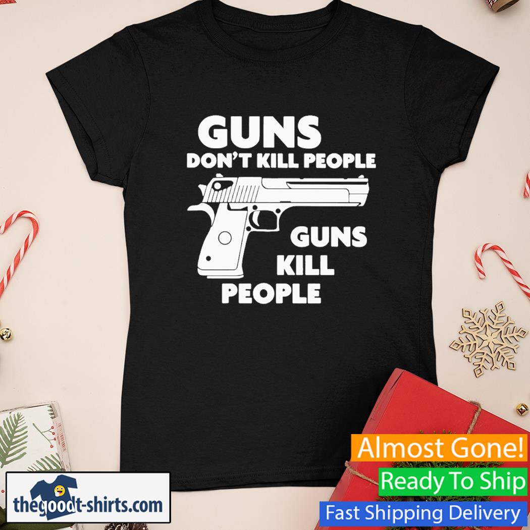 Guns Don't Kill People Gun Kill People Shirt Ladies Tee