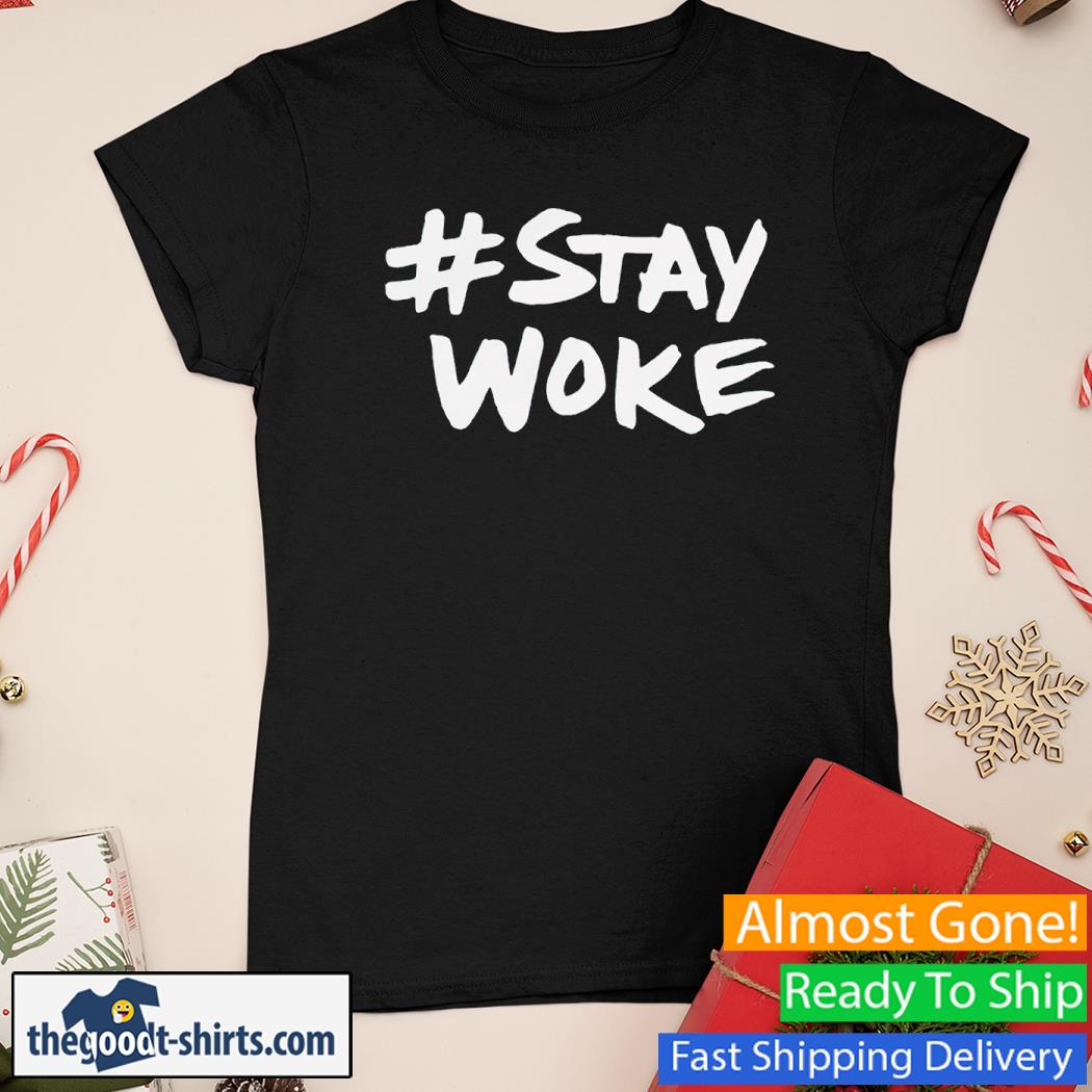 Hashtag Stay @ Woke Shirt Ladies Tee