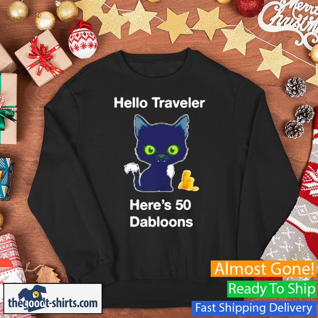 Hello Traveler Here’s 50 Dabloons Cat Shirt Sweater
