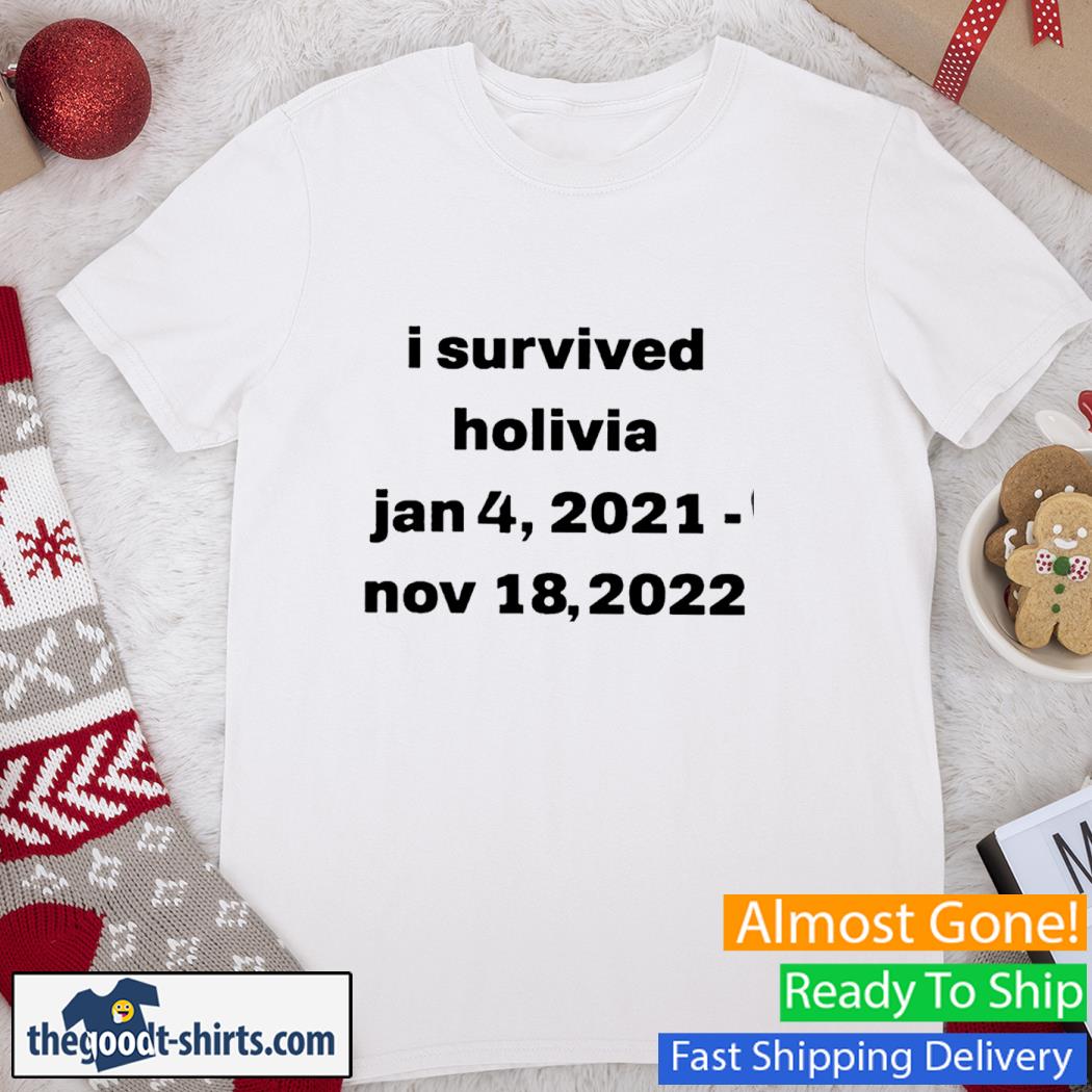 I Survived Holivia Jan 4 2021 Nov 18 2022 Shirt