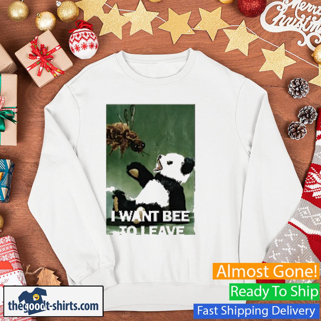 I Want Bee To Leave Panda Shirt Sweater