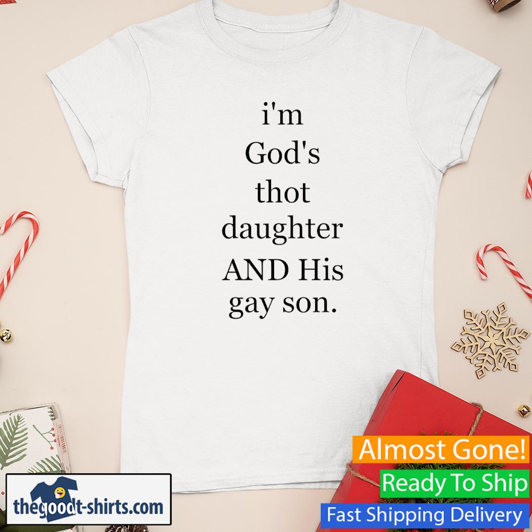 I'm God's Thot Daughter And His Gay Son Shirt Ladies Tee