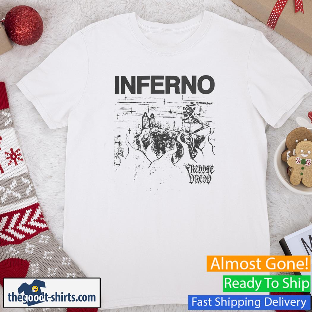 Inferno Freddie Dredd Shirt