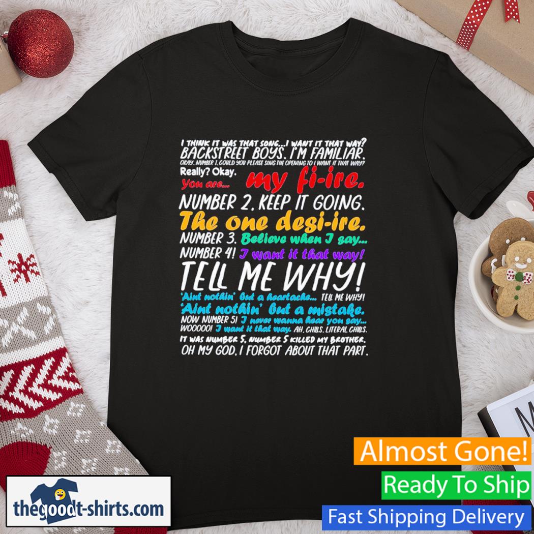 Inky Apparel Creations I Think It Was That Song I Want It That Way Tell Me Why Shirt