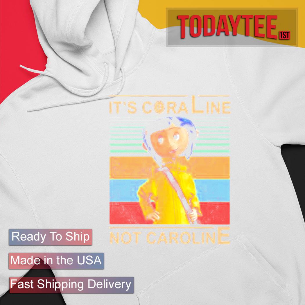 It's Coraline Not Caroline Vintage Shirt Hoodie