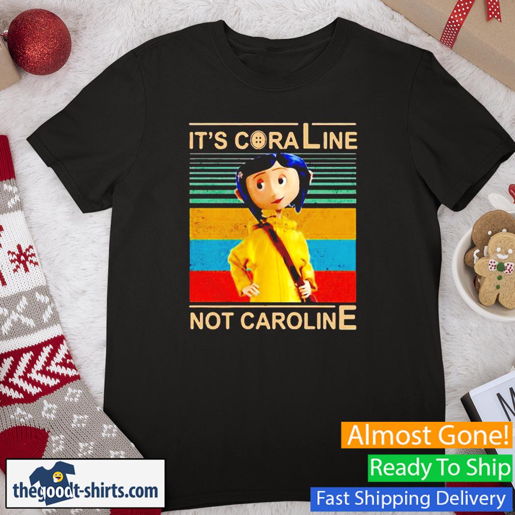 It's Coraline Not Caroline Vintage Shirt