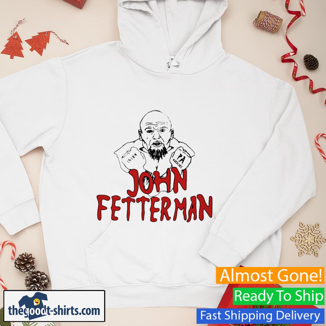 John Fetterman PA Hardcore Shirt Hoodie