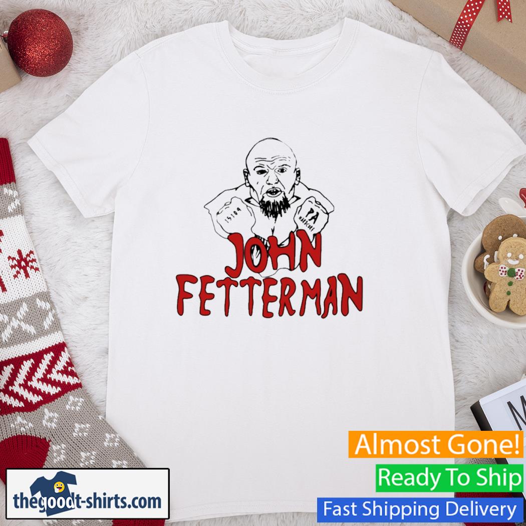 John Fetterman PA Hardcore Shirt