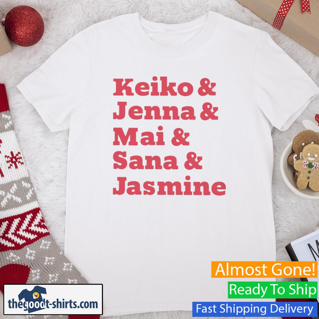 Keiko & Jenna & Mai & Sana & Jasmine New Shirt