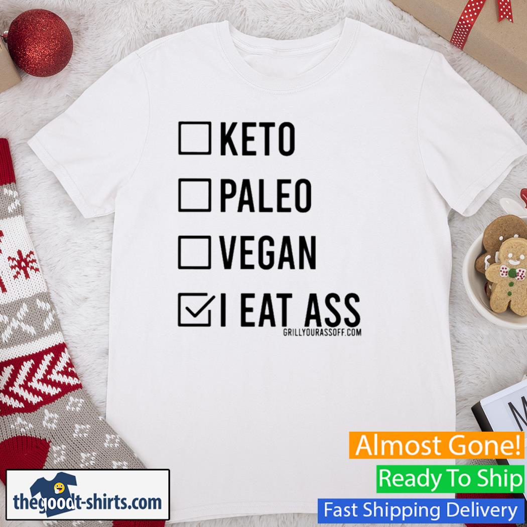 Keto Paleo Vegan I Eat Ass Shirt