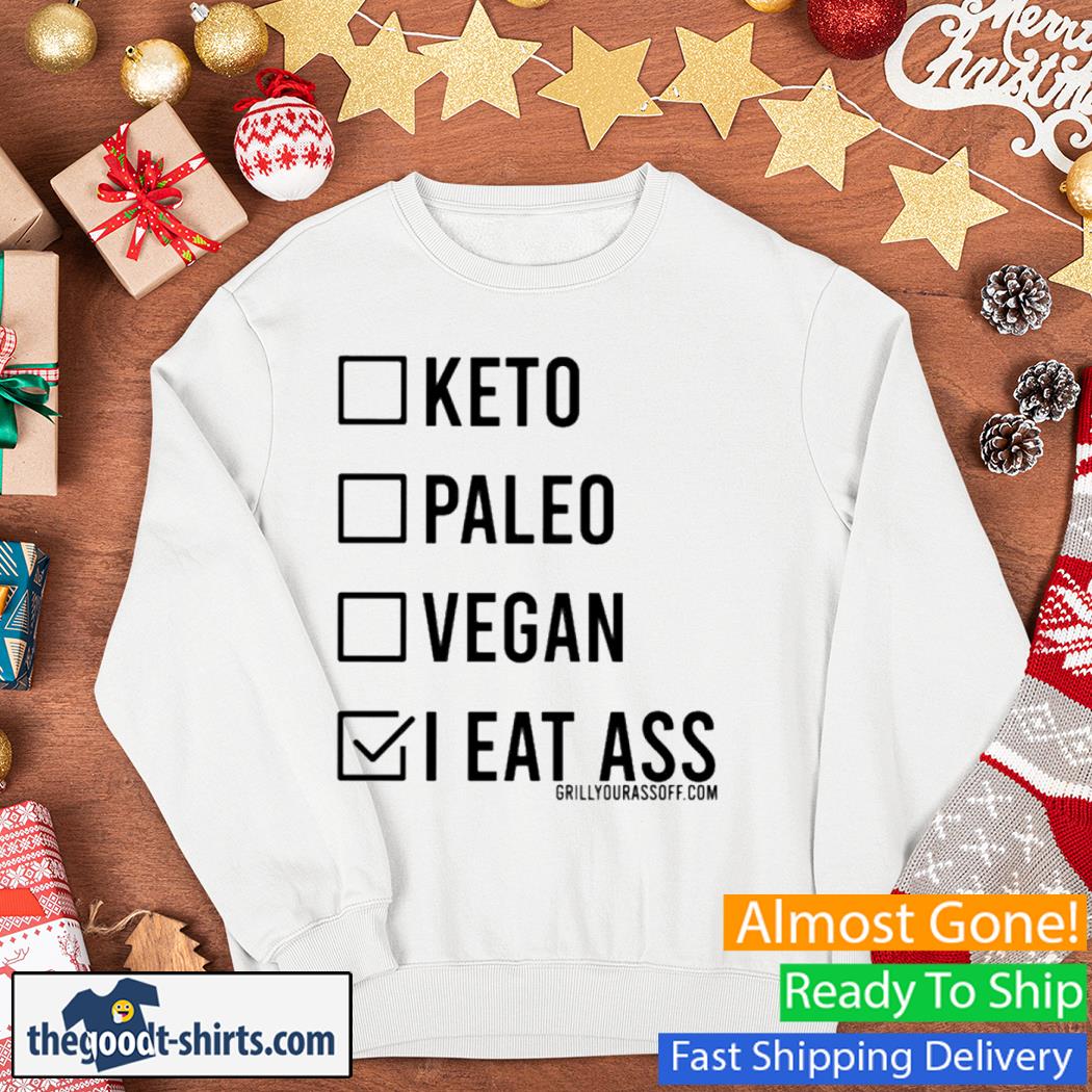 Keto Paleo Vegan I Eat Ass Shirt Sweater