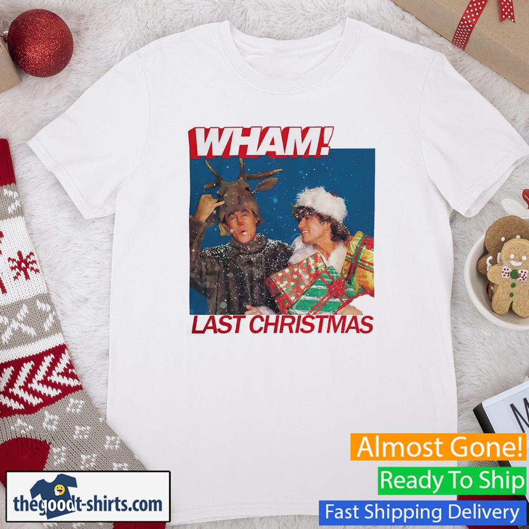 Last Christmas Wham Shirt