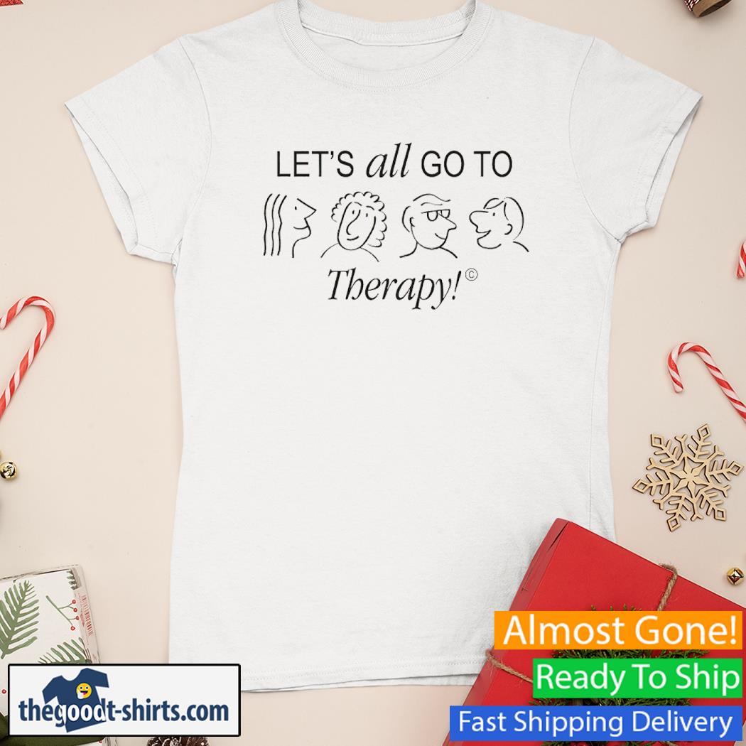 Let’s All Go To Therapy Shirt Ladies Tee