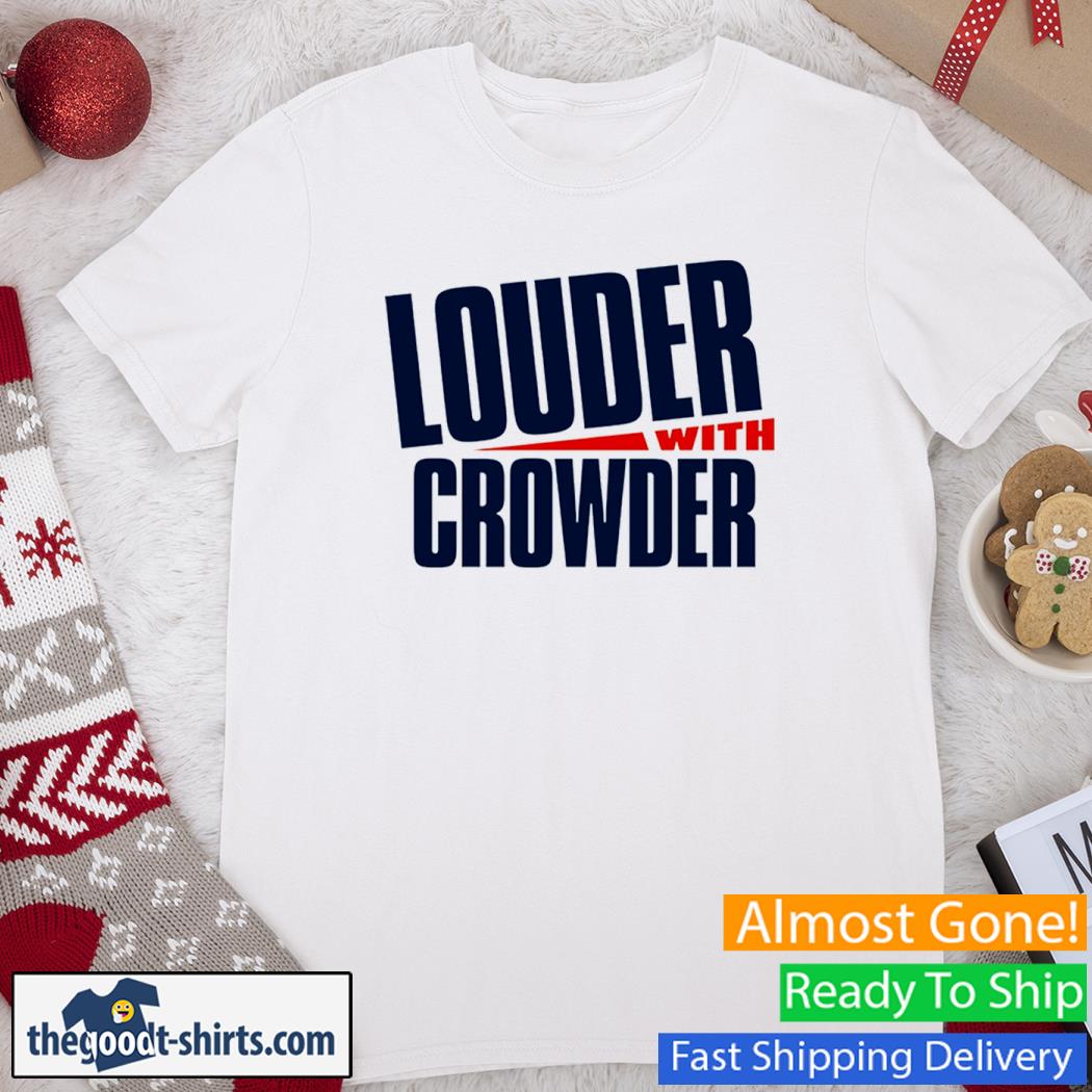 Louder With Crowder Shirt