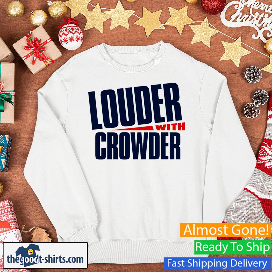 Louder With Crowder Shirt Sweater