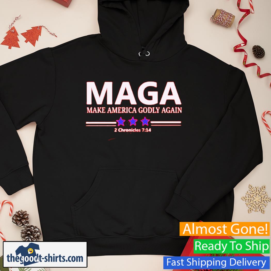 Maga Make America Godly Again 2 Chronicles 7 14 Shirt Hoodie