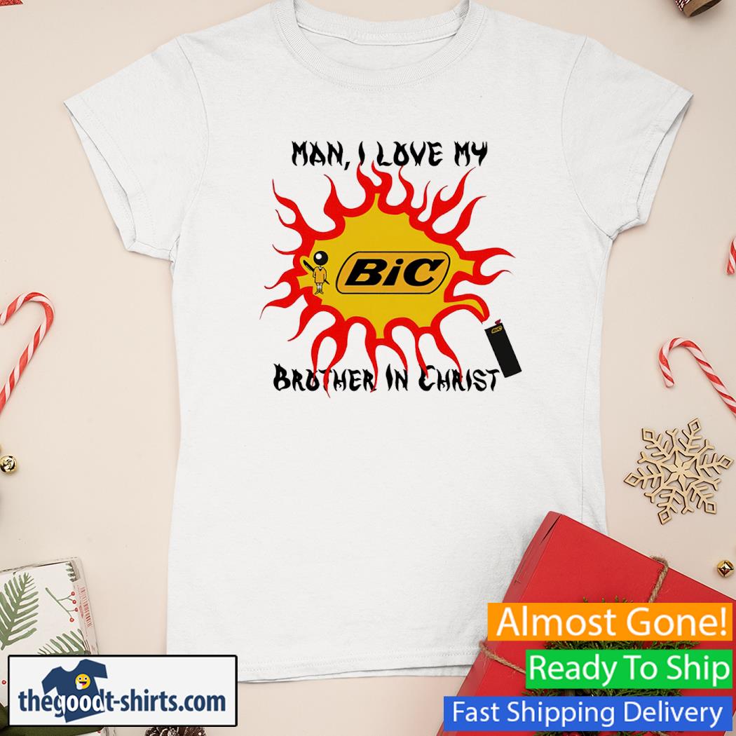 Man I Love My Brother In Christ BiC Shirt Ladies Tee