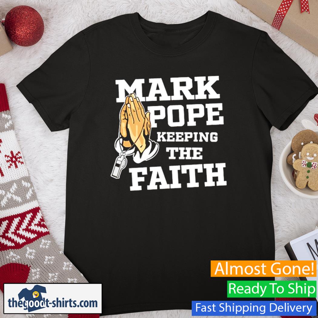 Mark Pope Keeping The Faith Shirt