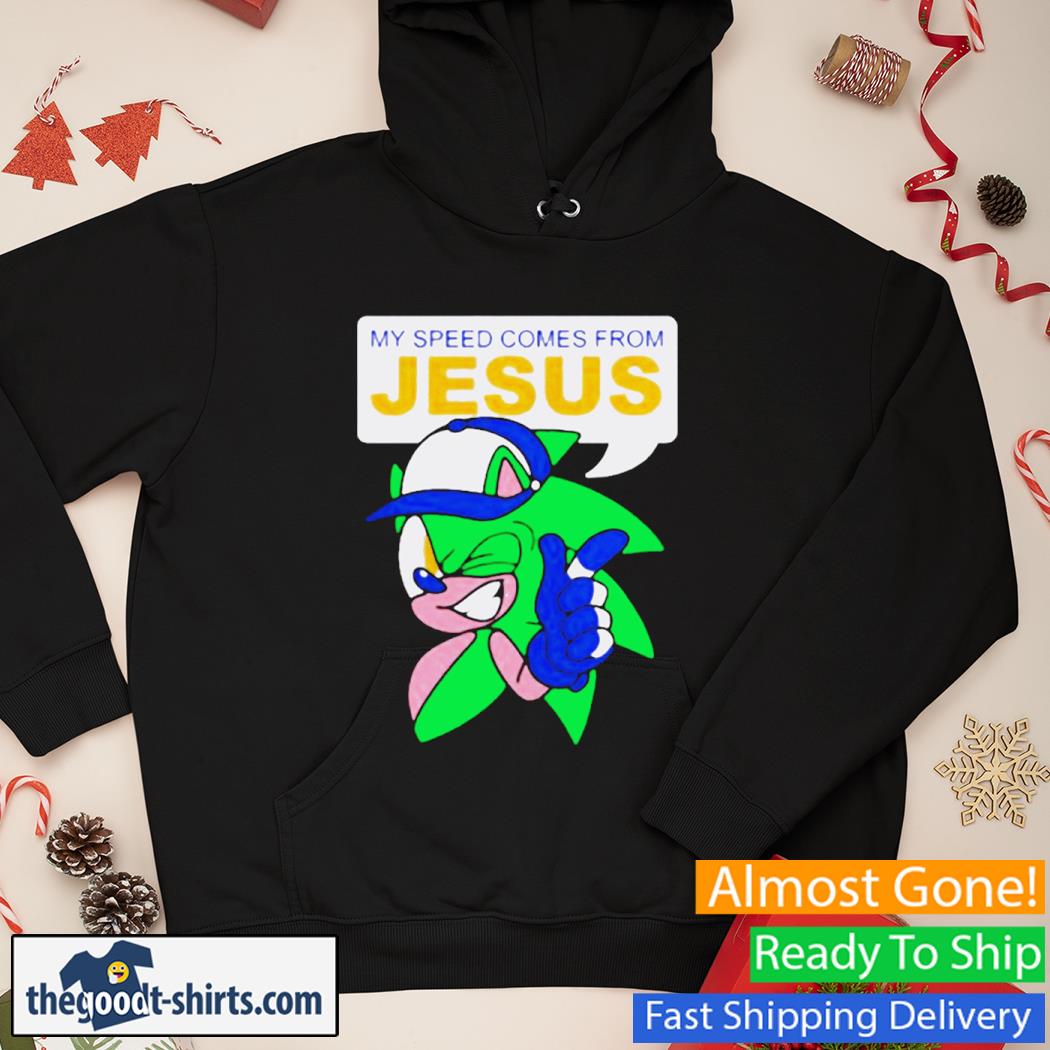 My Speed Comes From Jesus New Shirt Hoodie