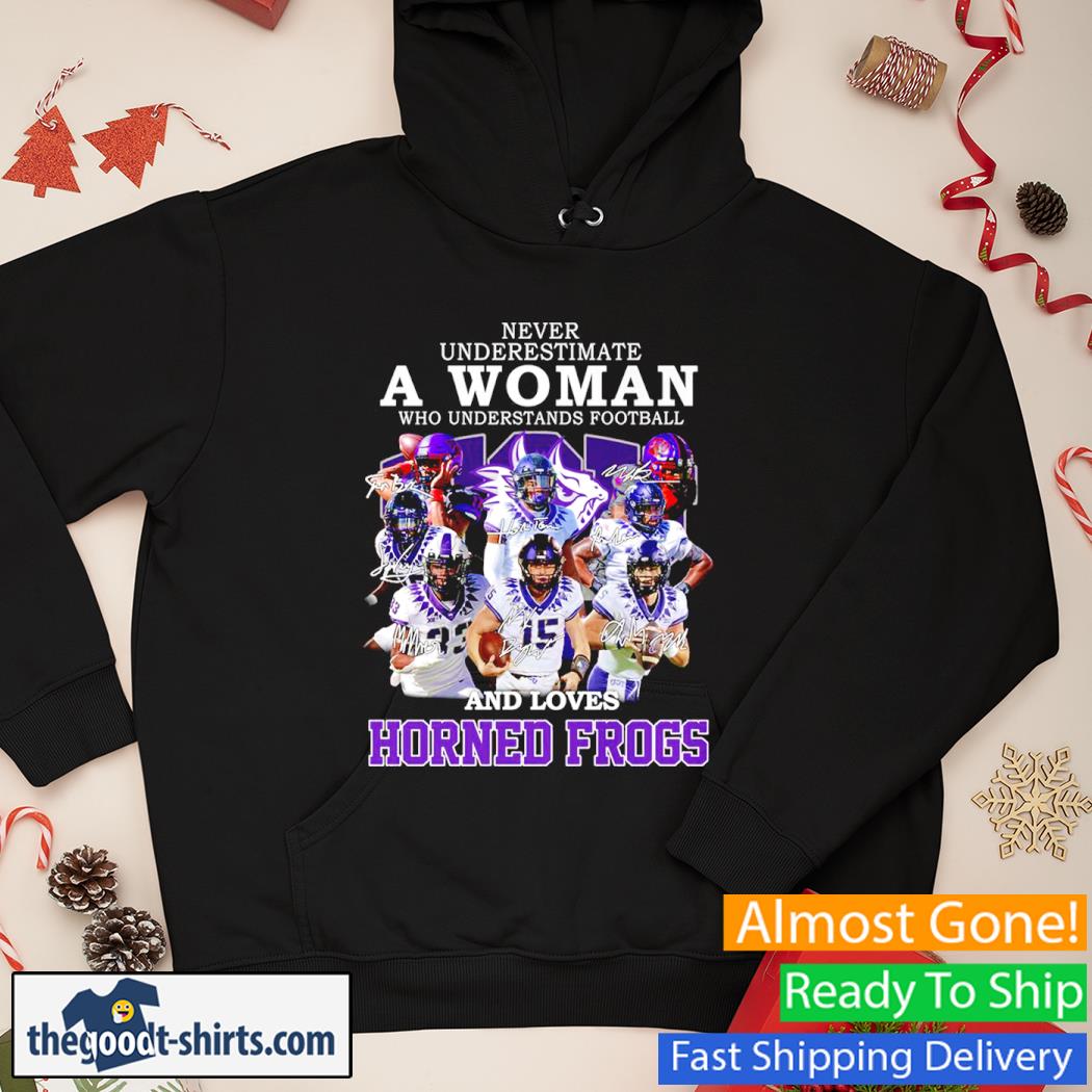 Never Underestimate A Woman Who Understands Football And Love Horned Frogs Signatures 2022 Shirt Hoodie