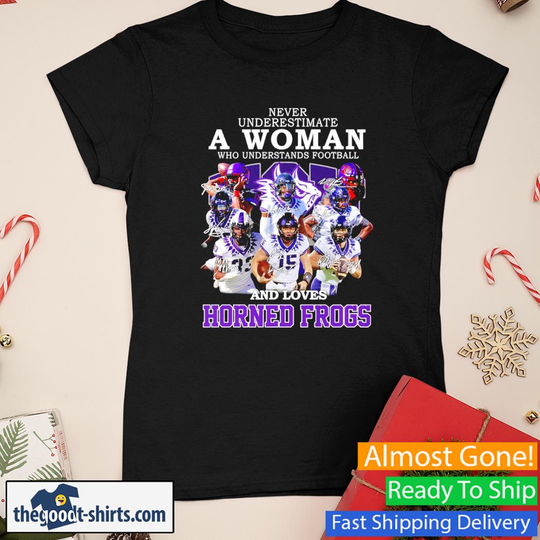 Never Underestimate A Woman Who Understands Football And Love Horned Frogs Signatures 2022 Shirt Ladies Tee