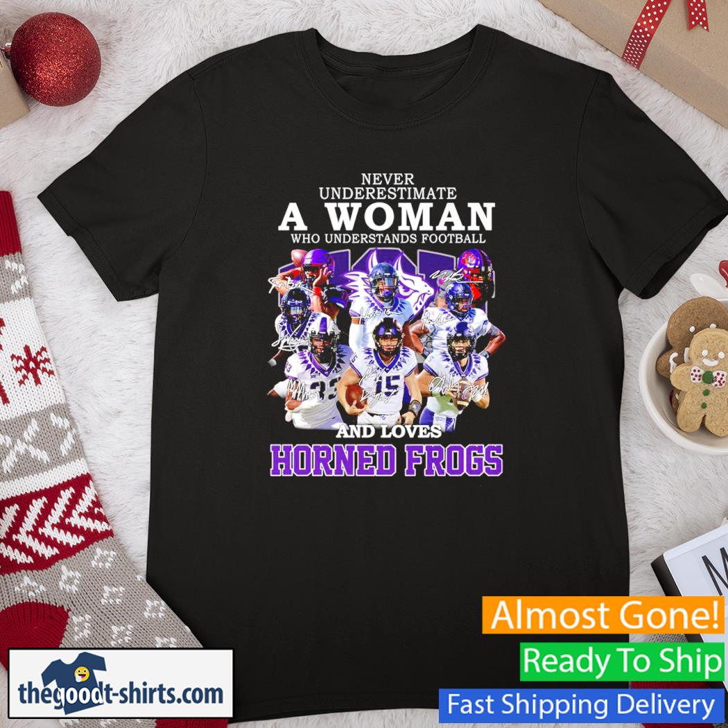 Never Underestimate A Woman Who Understands Football And Love Horned Frogs Signatures 2022 Shirt