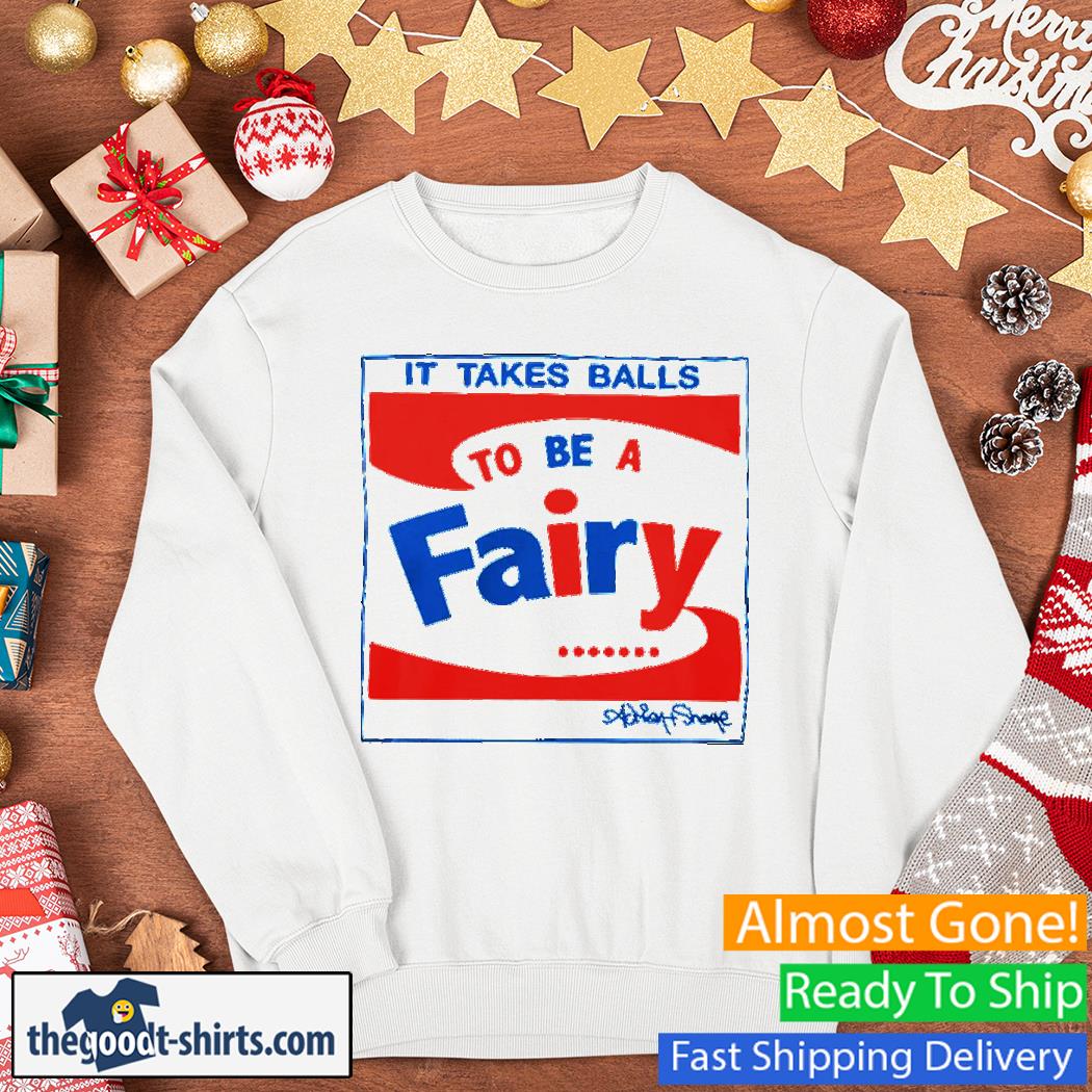 Official It Takes Balls To Be A Fairy Shirt Sweater