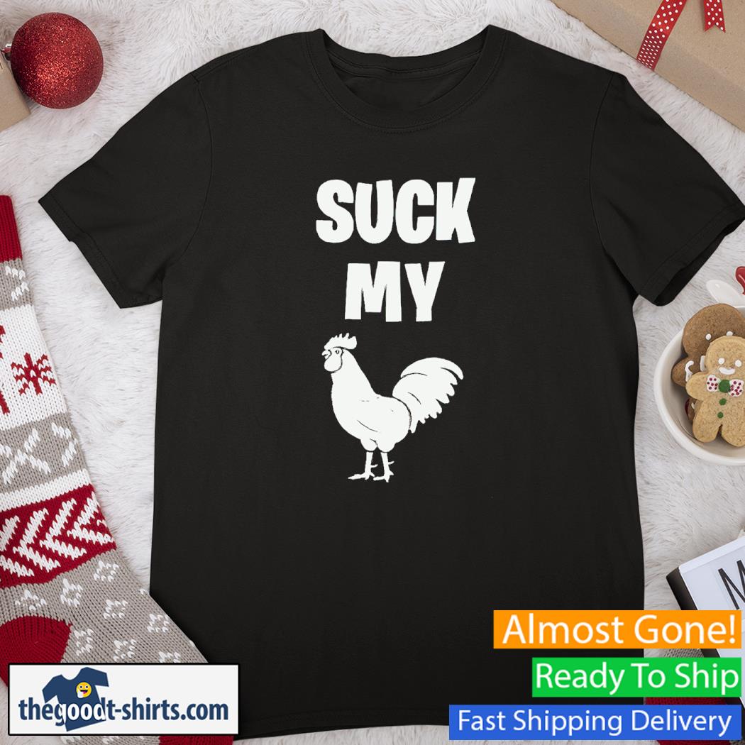 Official Suck My Chicken Shirt