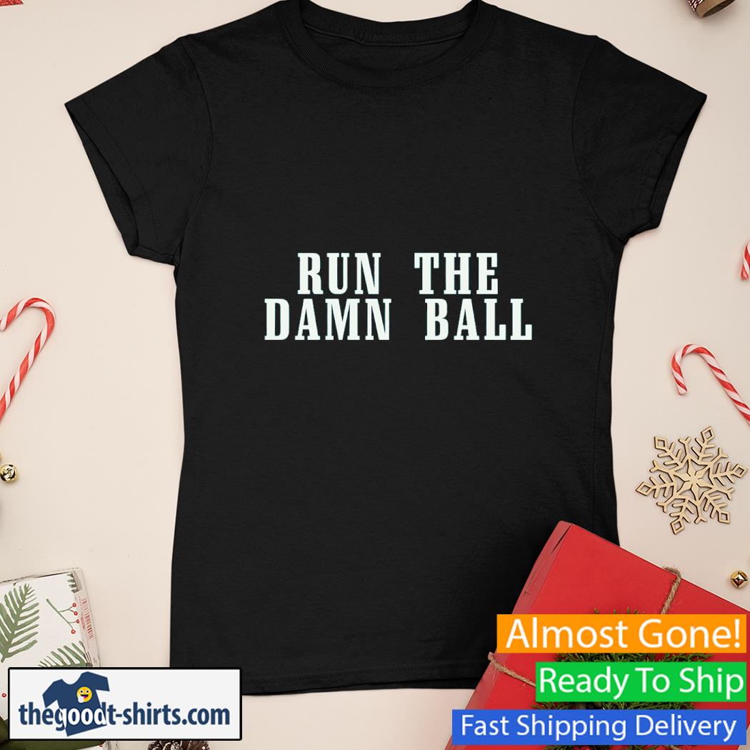 Run The Damn Ball Shirt Ladies Tee