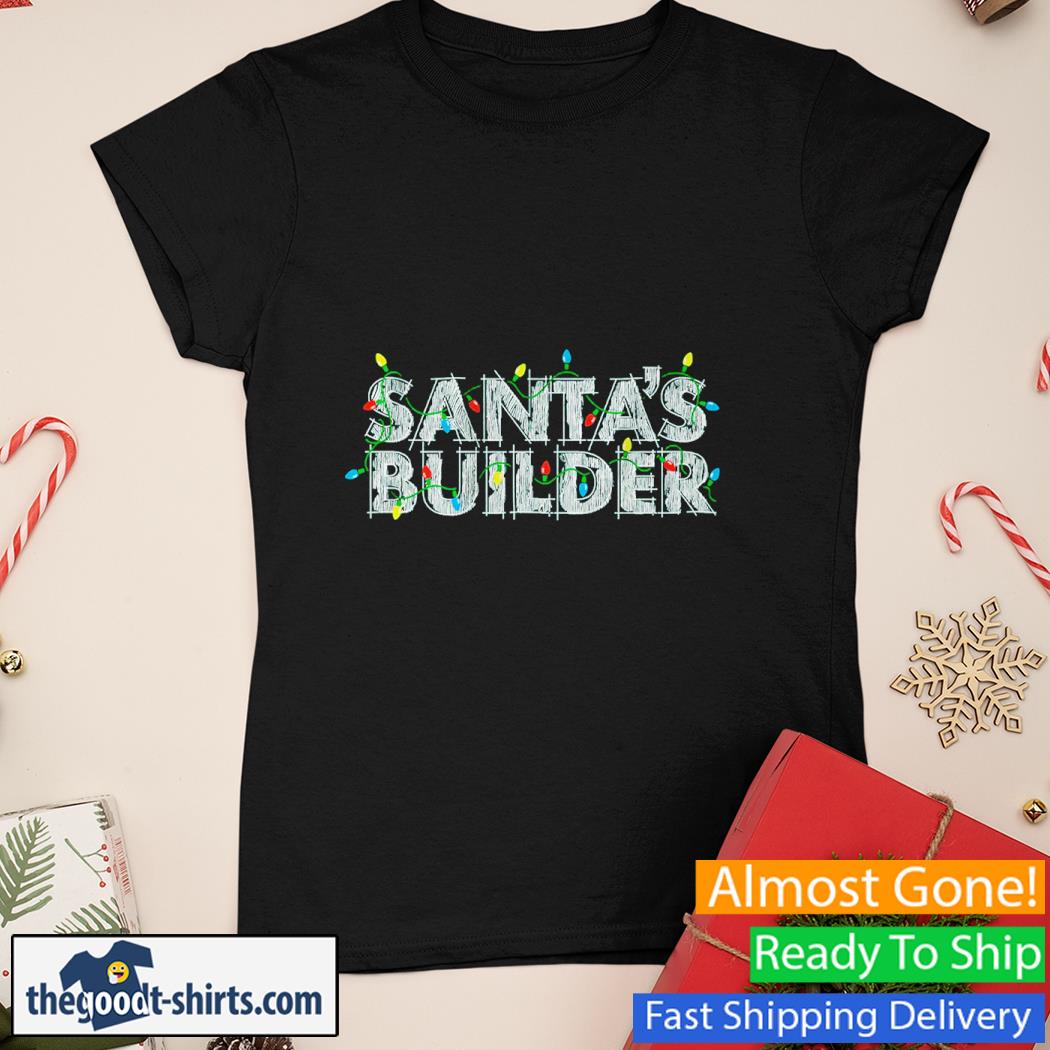 Santas Builder Christmas Shirt Ladies Tee