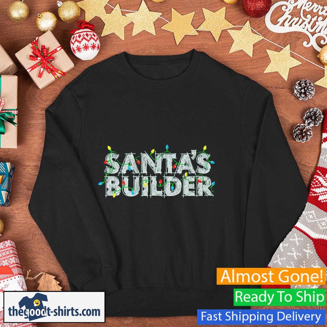 Santas Builder Christmas Shirt Sweater